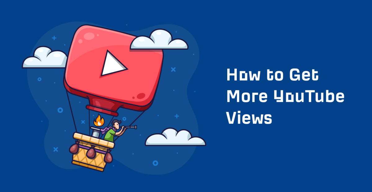How to Get More Views on Your YouTube Videos?