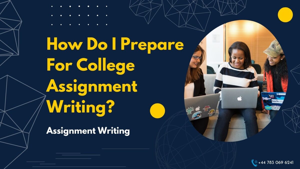 How Do I Prepare For College Assignment Writing In 2022?