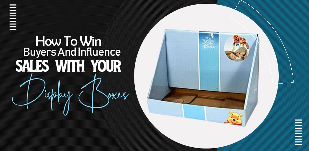 How to win buyers and influence sales with your display boxes