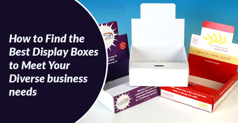 How to Find the Best Display Boxes to Meet Your Diverse Business Needs