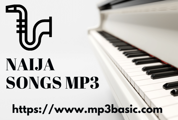 The Complete Guide to the Naija songs mp3