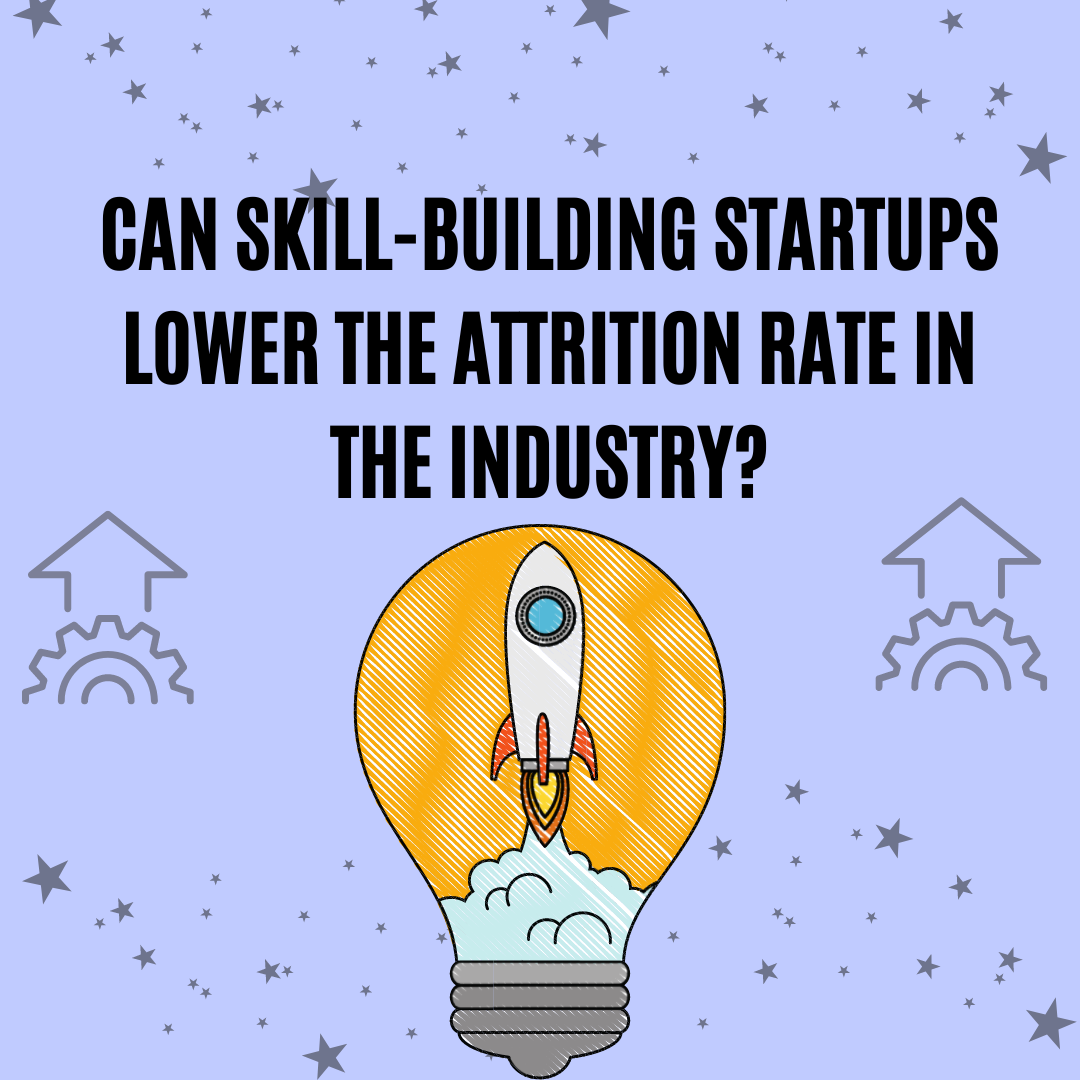 Can skill-building startups lower the attrition rate in the industry?