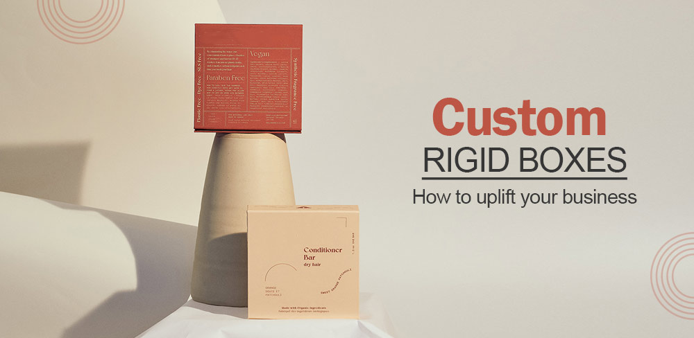 How to uplift your business through custom rigid boxes?