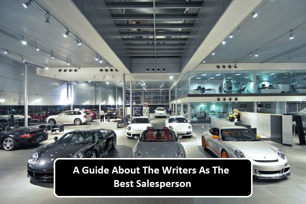 A Guide About The Writers As The Best Salesperson