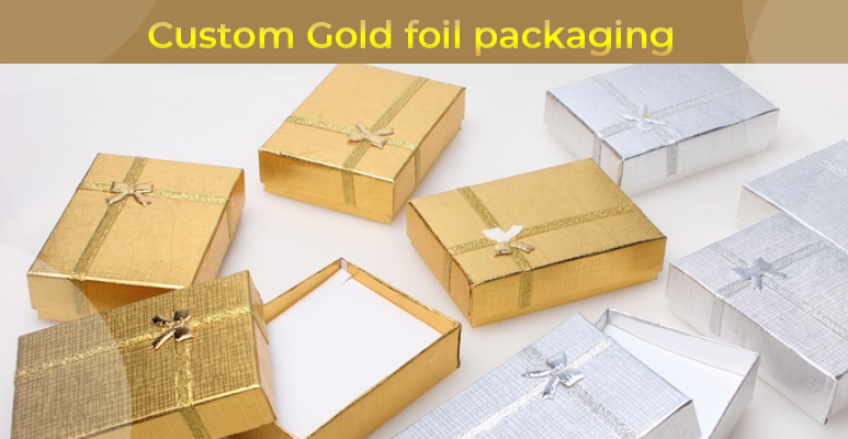 Why Are Custom Gold Foil Packaging Best Suited For Premium Products?