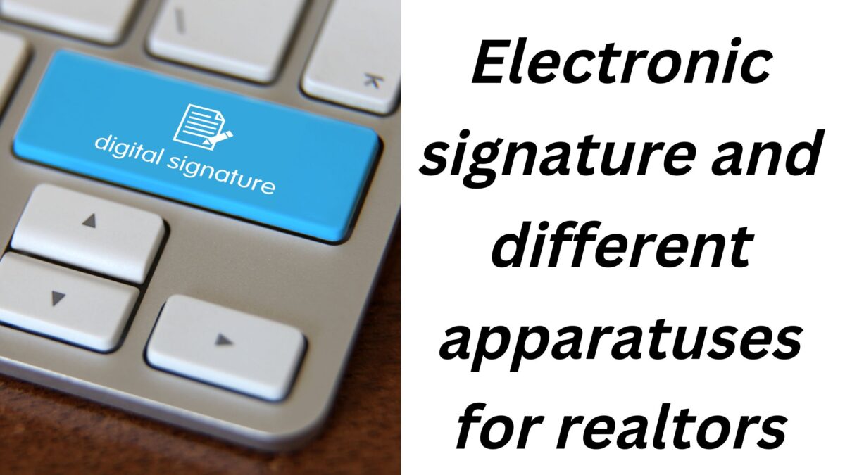 Electronic signature and different apparatuses for realtors