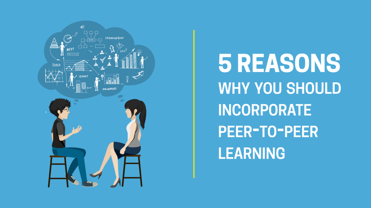 5 Reasons Why Peer to peer learning  Is Important