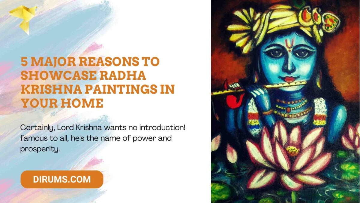 5 Major Reasons to Showcase Radha Krishna Paintings in Your Home