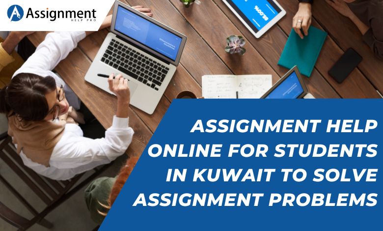 Assignment Help Online For Students in Kuwait to Solve Assignment Problems.