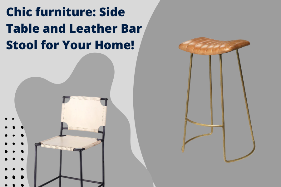 Chic furniture: Side Table and Leather Bar Stool for Your Home!
