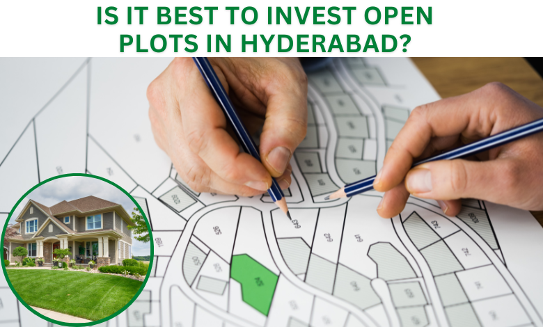 Is it best to invest Open plots in Hyderabad?