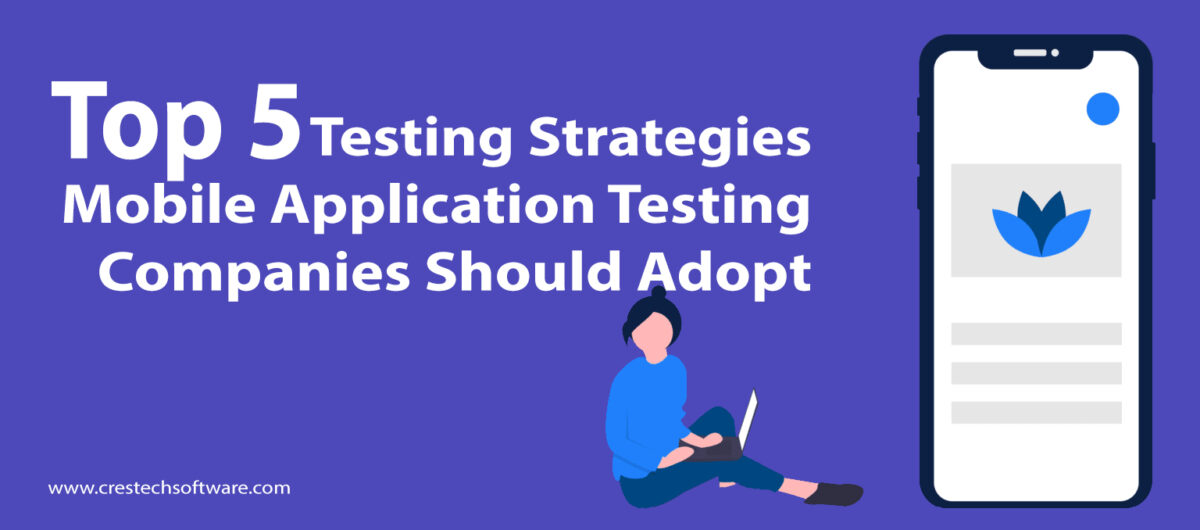 Top 5 Testing Strategies Mobile Application Testing Companies Should Adopt
