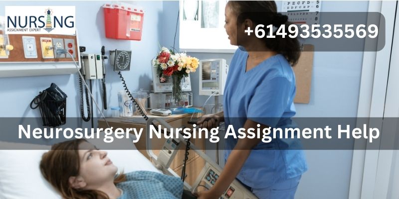 Neurosurgery Nursing Assignment Help