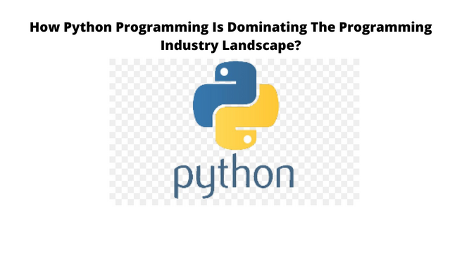 How Python Programming Is Dominating The Programming Industry Landscape?
