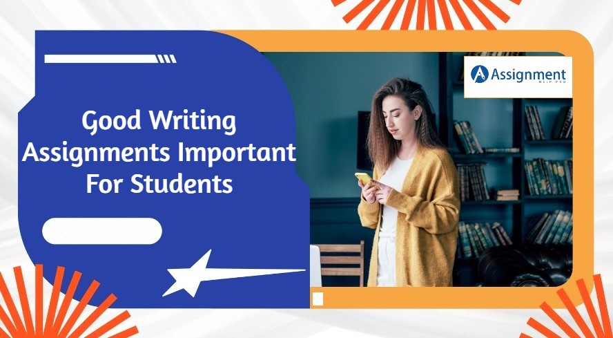 Good Writing Assignments Important For Students