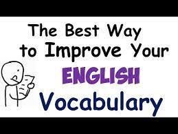 HOW TO IMPROVE ENGLISH VOCABULARY? HOW TO IMPROVE ENGLISH VOCABULARY?