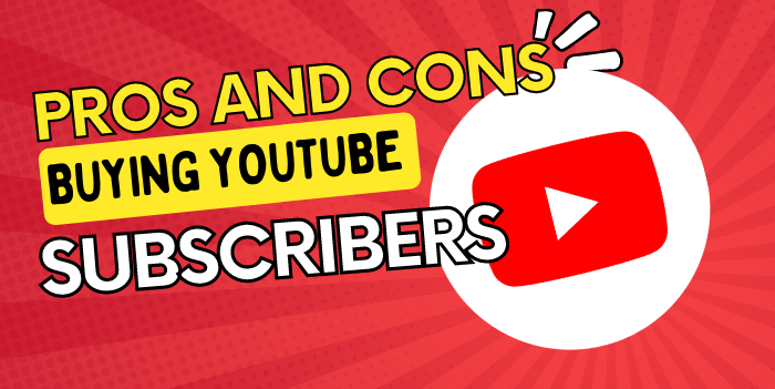 What Are the Pros and Cons of Buying YouTube Subscribers?