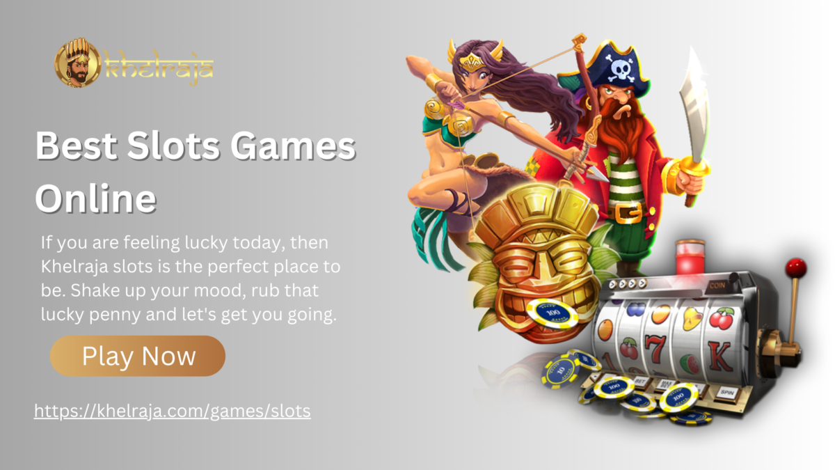 Navigate the Jackpot. KhelRaja An Exciting Universe of Best Online Slots Games Real Money
