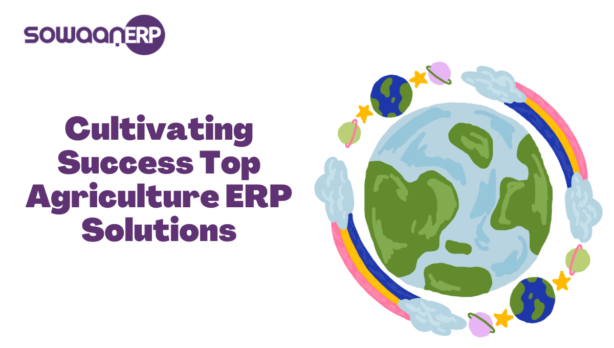 Cultivating Success: Top Agriculture ERP Solutions