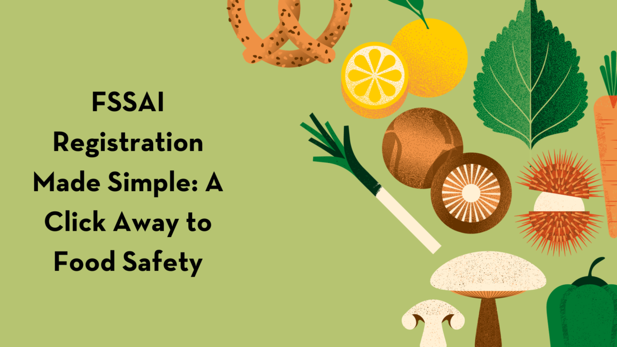 FSSAI Registration Made Simple: A Click Away to Food Safety