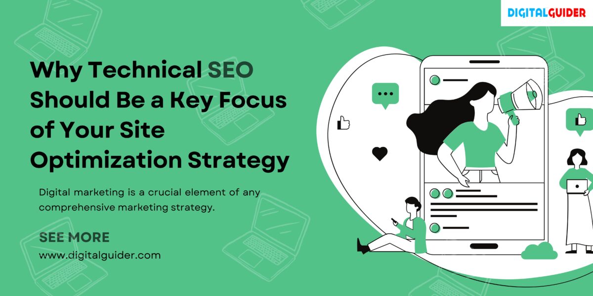 Why Technical SEO Should Be a Key Focus Your Site Optimization