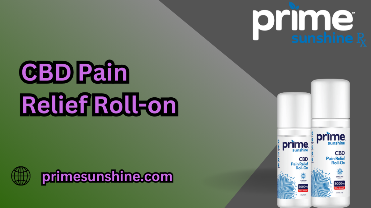 Indulge the Power of CBD Pain Relief Roll On: A Comprehensive Guide by Prime Sunshine