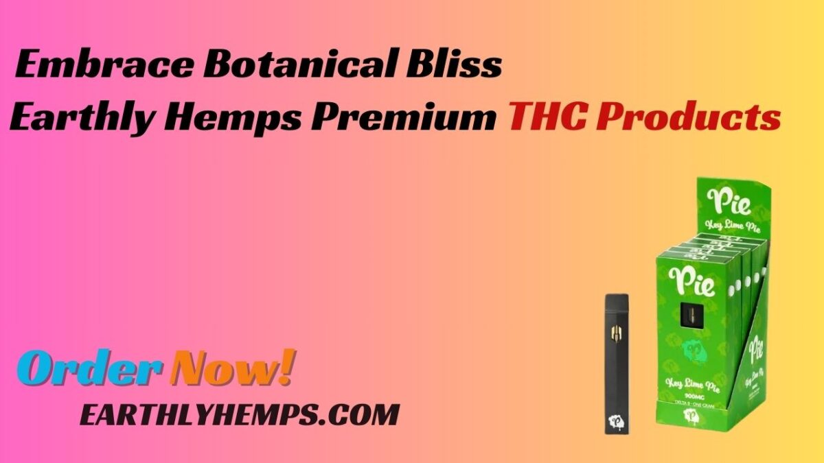 Embrace Botanical Bliss: Earthly Hemps Premium THC Products