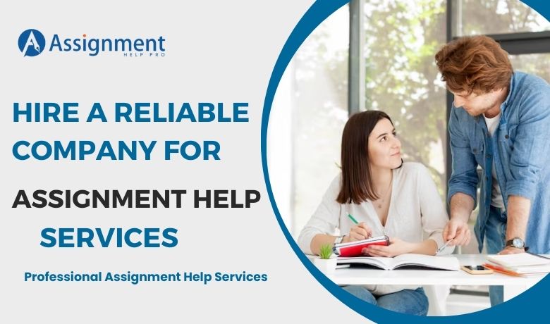 Hire a Reliable Company for Assignment Help Services
