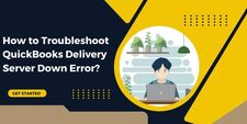 How to Troubleshoot QuickBooks Delivery Server Down Error?