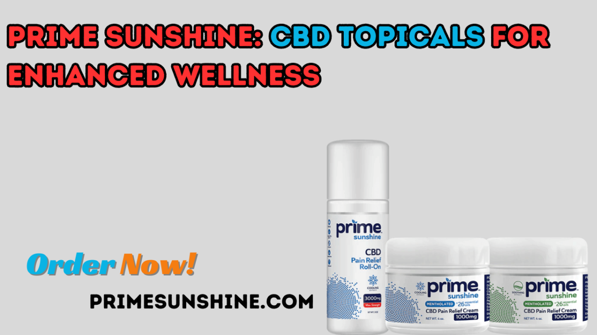 Prime Sunshine: CBD Topicals for Enhanced Wellness