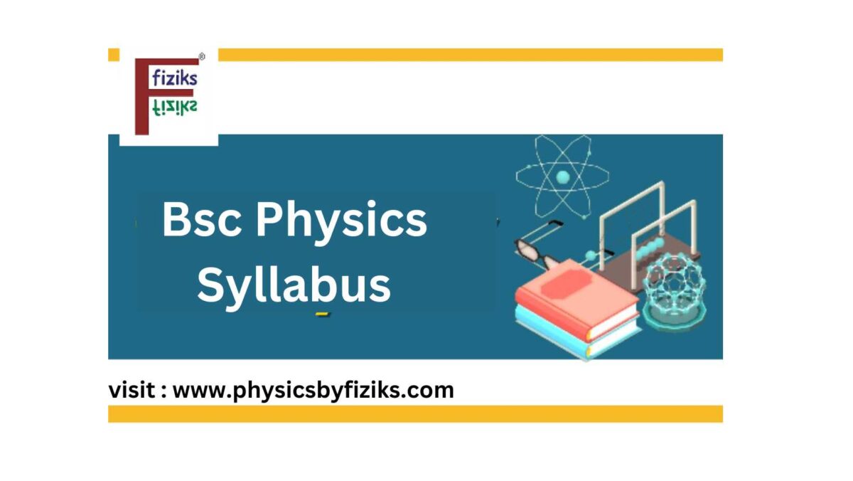 Check Out Complete BSC Physics Syllabus And Course Structure