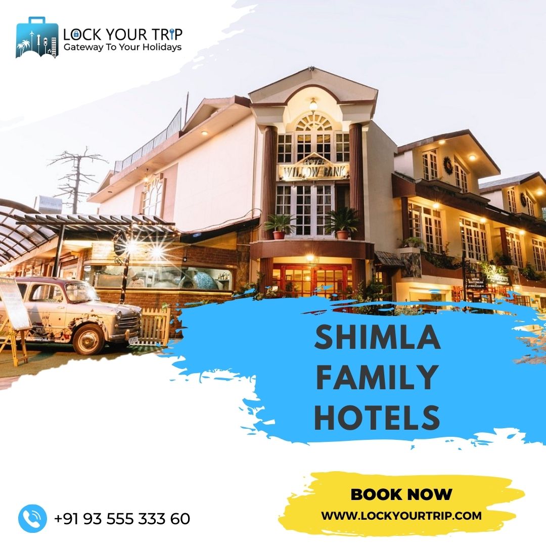 Lock Your Trip: Discover Unforgettable shimla family hotels -lock your trip