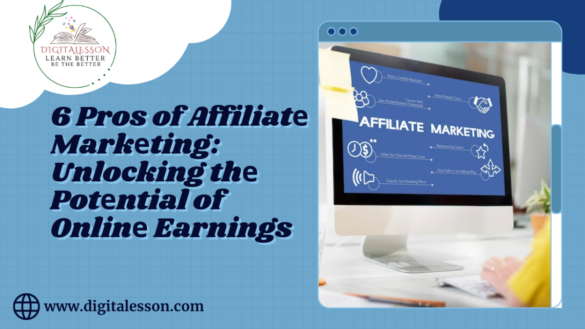 6 Pros of Affiliatе Markеting: Unlocking thе Potеntial of Onlinе Earnings
