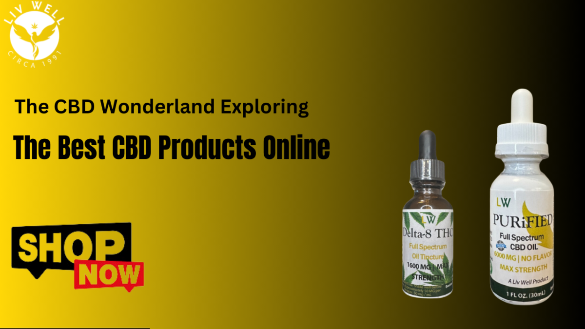 The CBD Wonderland Exploring the Best CBD Products Online