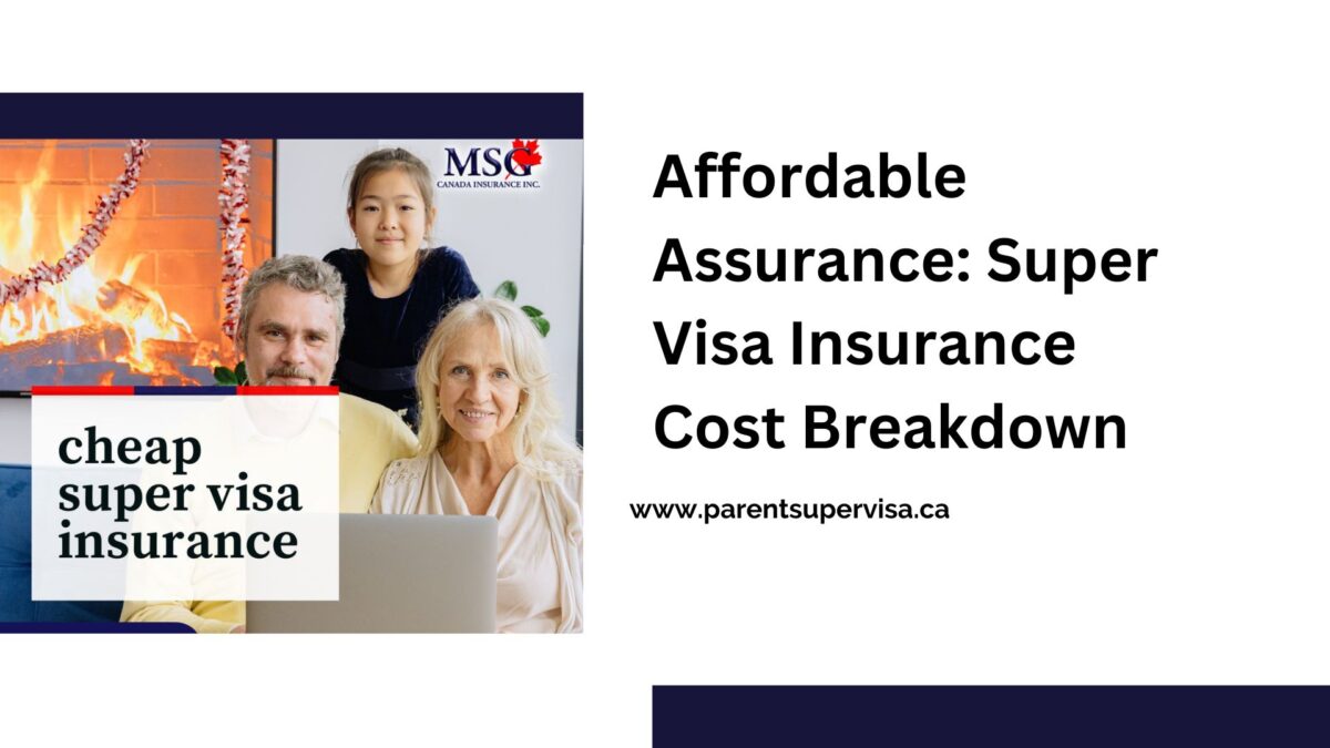 Affordable Assurance: Super Visa Insurance Cost Breakdown