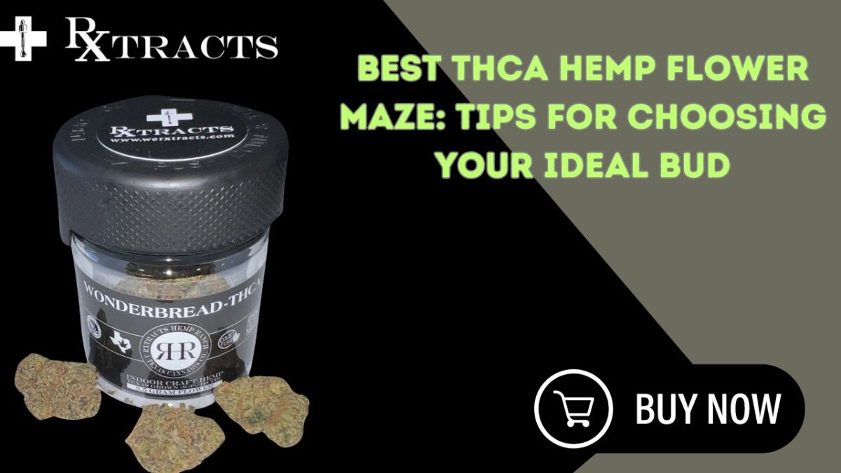 Best tHCA Hemp Flower Maze Tips for Choosing Your Ideal Bud
