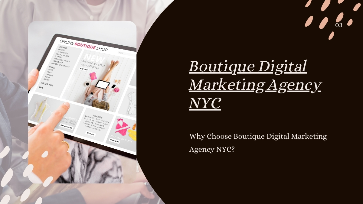 Why Choose Boutique Digital Marketing Agency NYC?