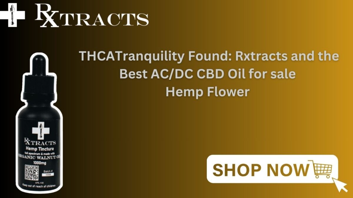 Tranquility Found: Rxtracts and the Best AC/DC CBD Oil for sale