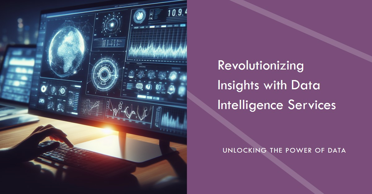 Revolutionizing Insights: The Power of Data Intelligence Services