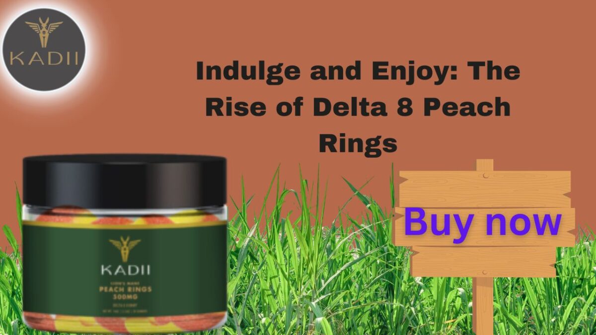Indulge and Enjoy: The Rise of Delta 8 Peach Rings