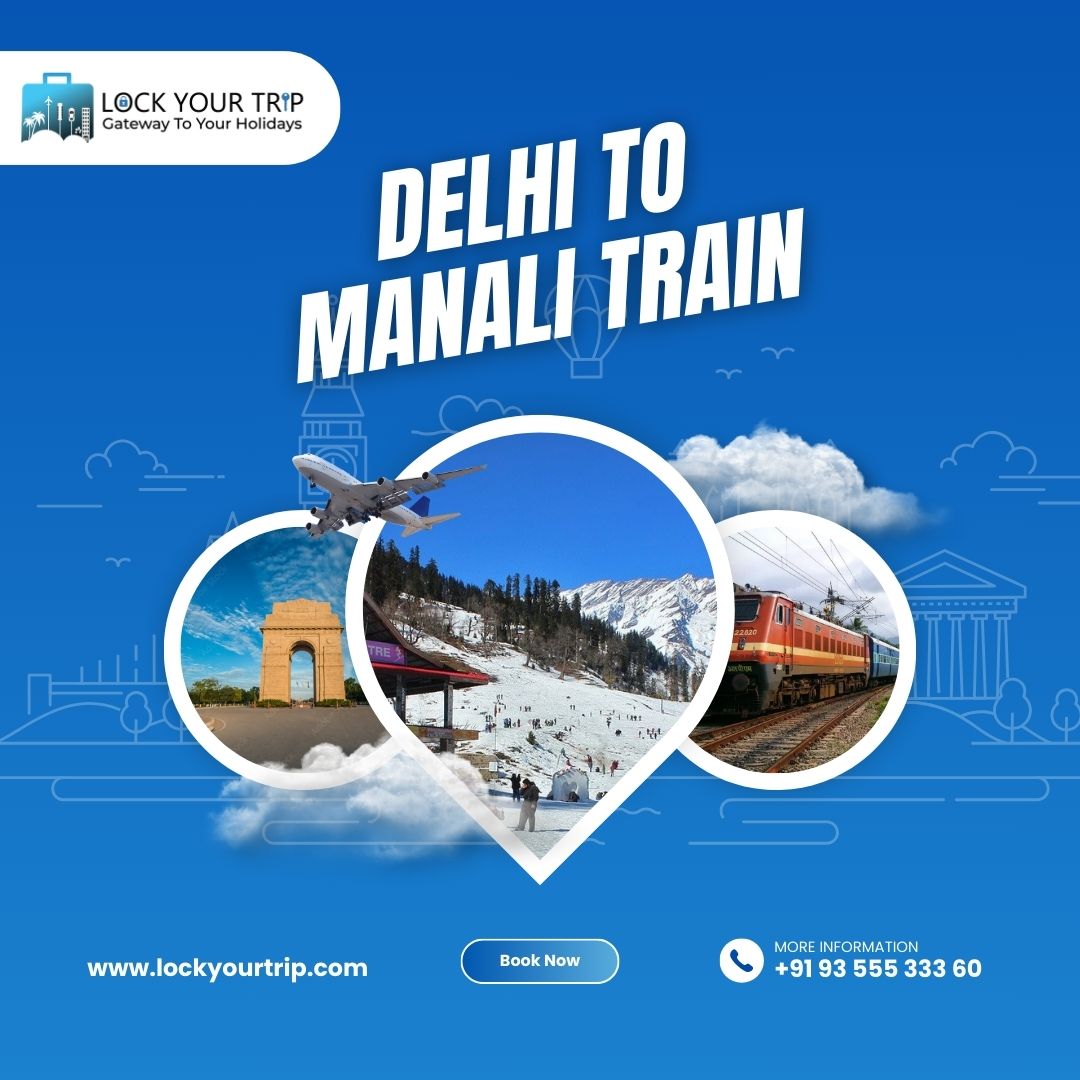 Embark from Delhi to Manali train journey with our cheap tour packages