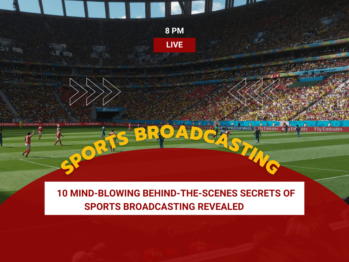 10 Mind-Blowing Behind-The-Scenes Secrets of Sports Broadcasting Revealed