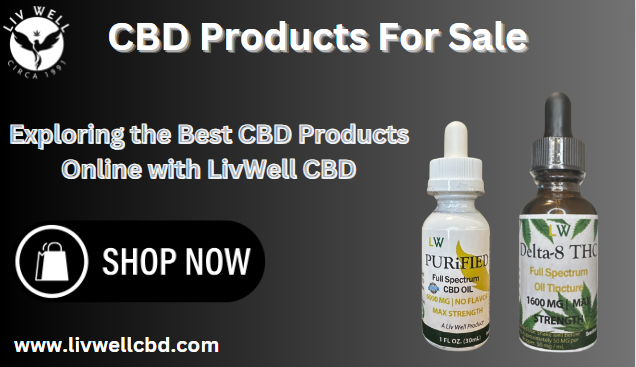 Exploring the Best CBD Products Online with LivWell CBD