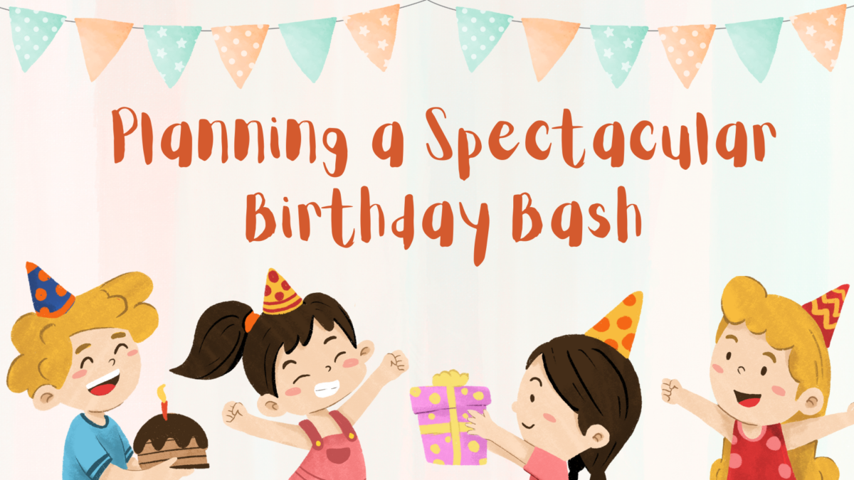 Planning a Spectacular Birthday Bash