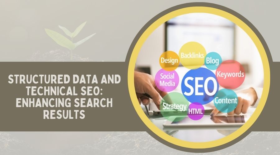 Structured Data and Technical SEO Enhancing Search Results