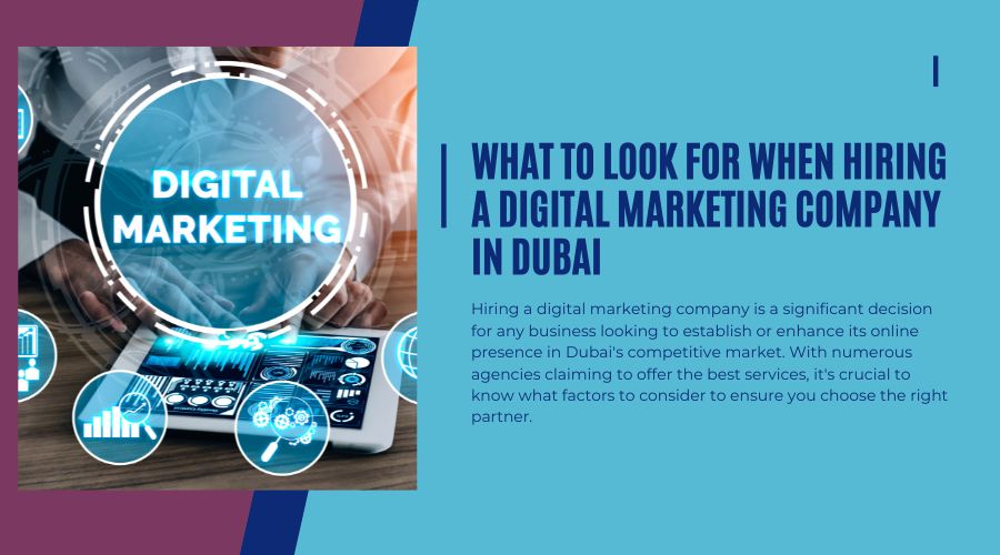 What to Look for When Hiring a Digital Marketing Company in Dubai