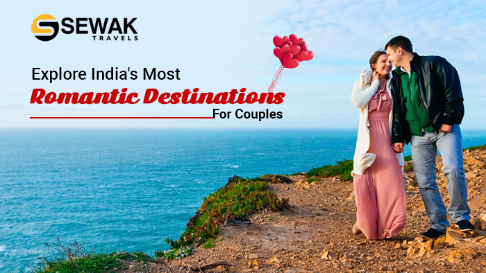 Explore India’s Most Romantic Destinations For Couples.