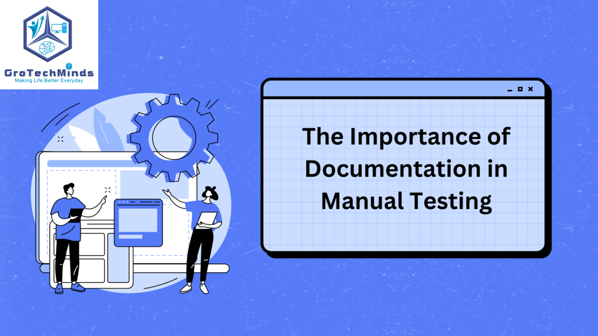 The Importance of Documentation in Manual Testing