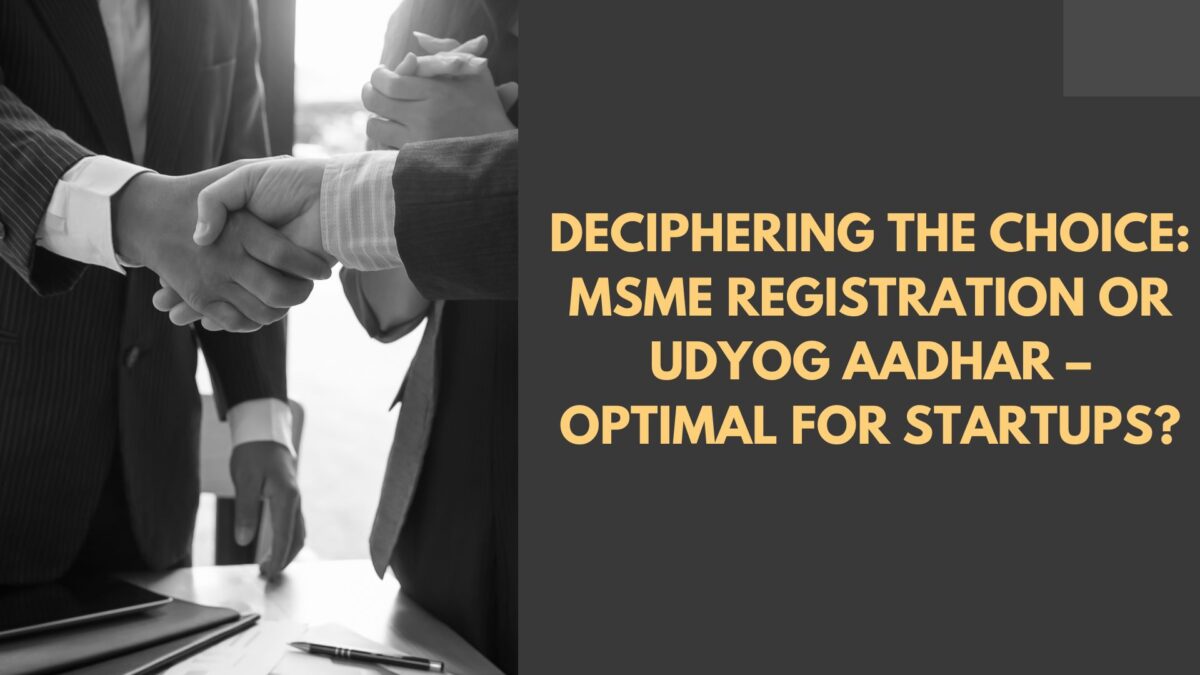 Deciphering the Choice: MSME Registration or Udyog Aadhar – Optimal for Startups?