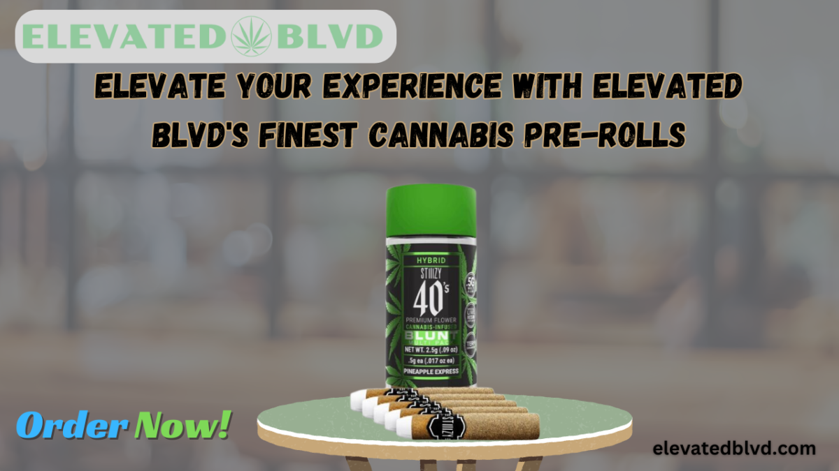 Elevate Your Experience with Elevated BLVD’s Finest Cannabis Pre-Rolls